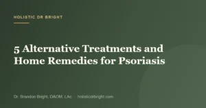 5 Alternative Treatments and Home Remedies for Psoriasis