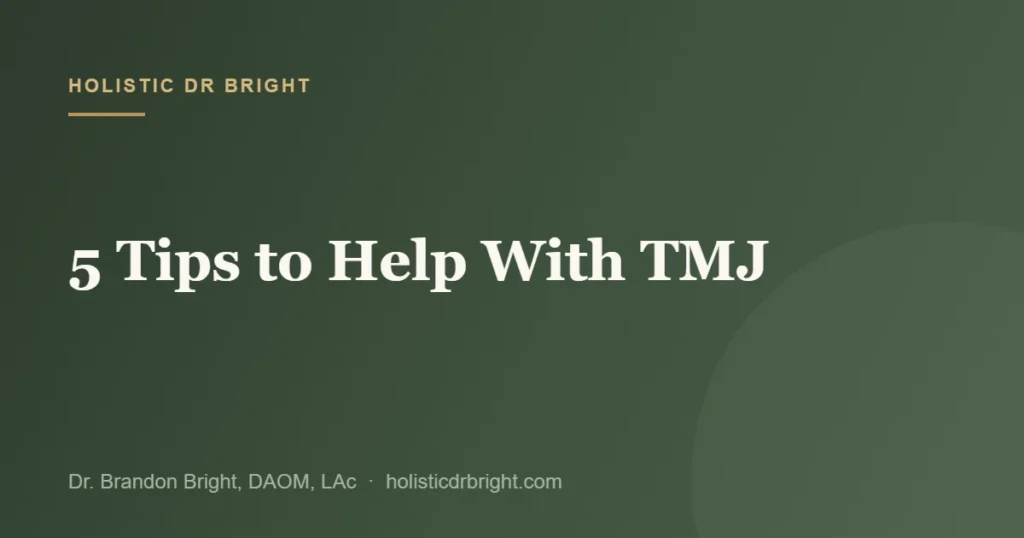 5 Tips to Help With TMJ