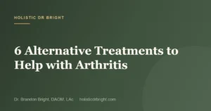 6 Alternative Treatments to Help with Arthritis