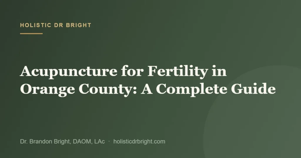 Acupuncture for Fertility in Orange County: A Complete Guide