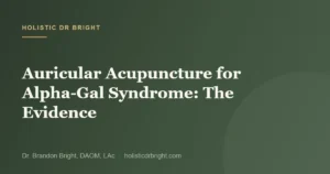 Auricular Acupuncture for Alpha-Gal Syndrome: The Evidence