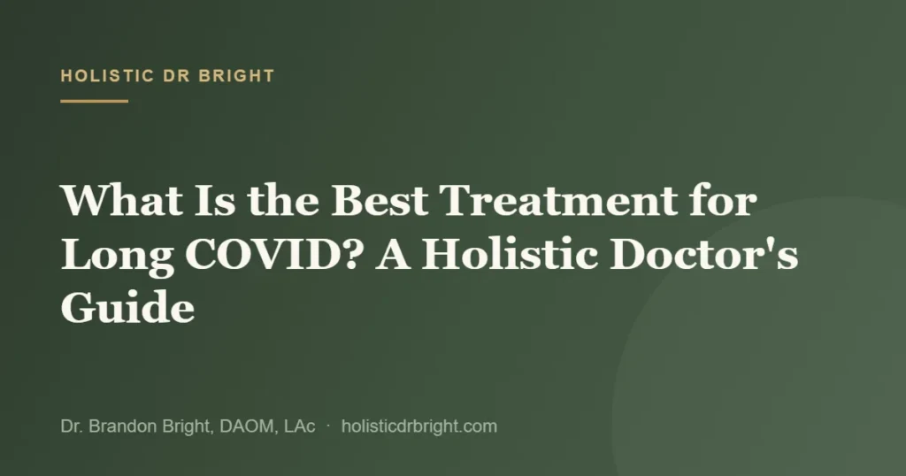 What Is the Best Treatment for Long COVID? A Holistic Doctor’s Guide
