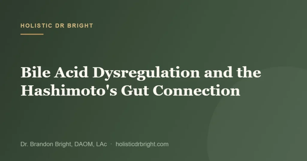 Bile Acid Dysregulation and the Hashimoto’s Gut Connection