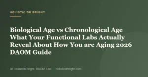 Biological Age vs Chronological Age What Your Functional Labs Actually Reveal About How You are Aging 2026 DAOM Guide