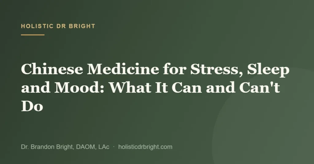 Chinese Medicine for Stress, Sleep and Mood: What It Can and Can't Do