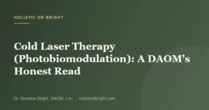 Cold Laser Therapy (Photobiomodulation): A DAOM’s Honest Read