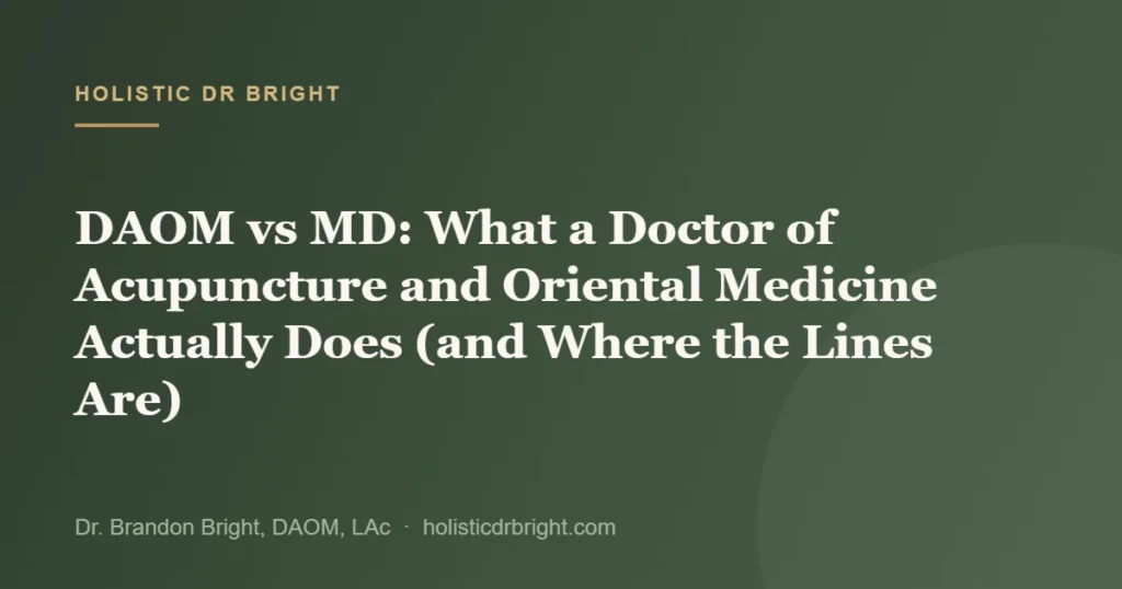 DAOM vs MD: What a Doctor of Acupuncture and Oriental Medicine Actually Does (and Where the Lines Are)