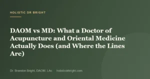 DAOM vs MD: What a Doctor of Acupuncture and Oriental Medicine Actually Does (and Where the Lines Are)