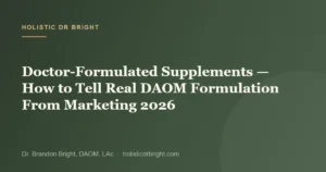 Doctor-Formulated Supplements — How to Tell Real DAOM Formulation From Marketing 2026