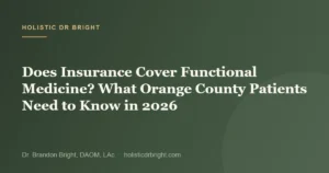 Does Insurance Cover Functional Medicine? What Orange County Patients Need to Know in 2026