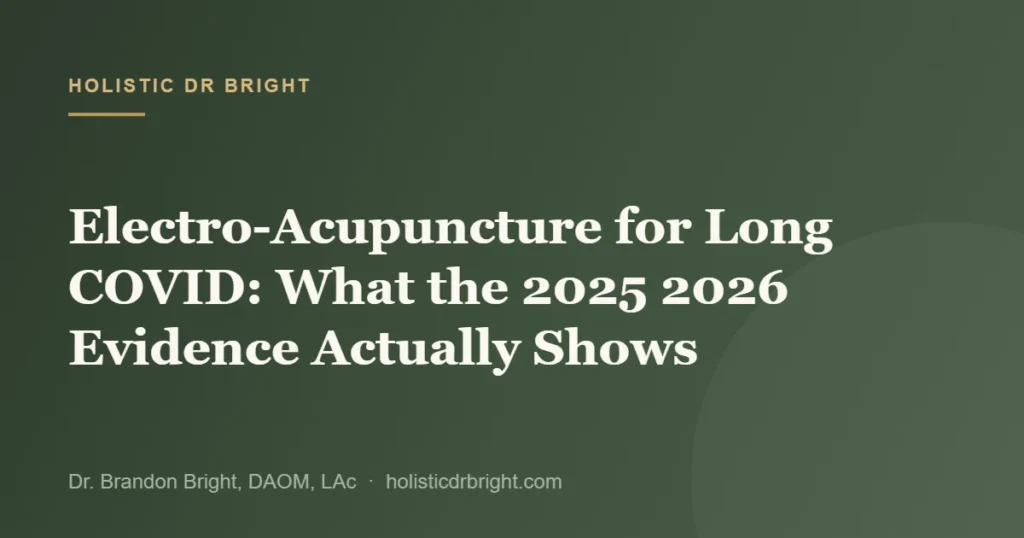 Electro-Acupuncture for Long COVID: What the 2025 2026 Evidence Actually Shows