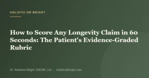 How to Score Any Longevity Claim in 60 Seconds: The Patient’s Evidence-Graded Rubric