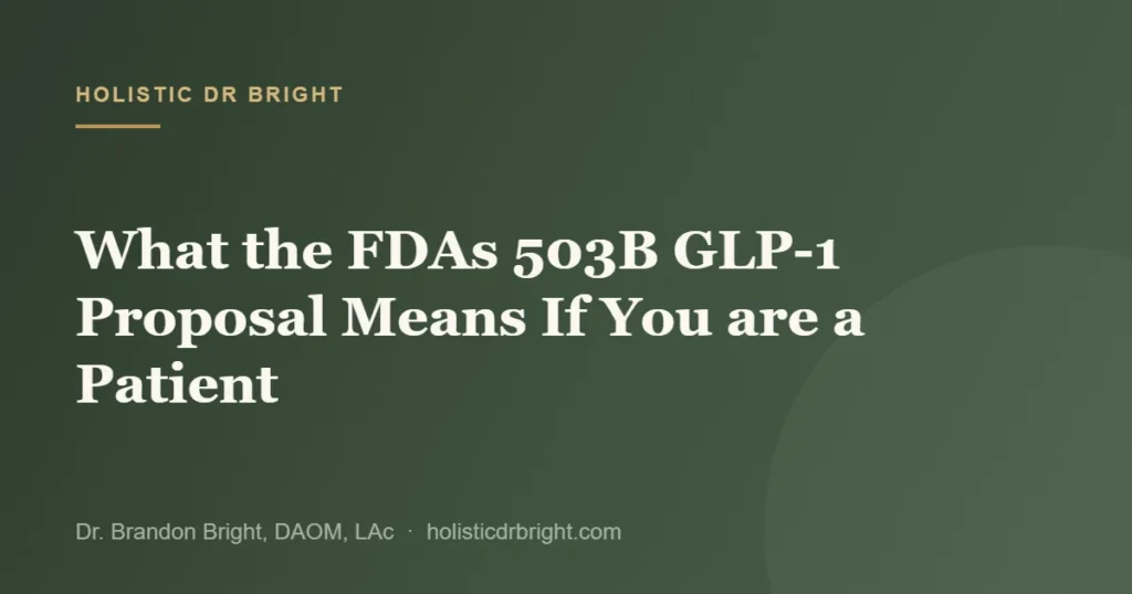 What the FDAs 503B GLP-1 Proposal Means If You are a Patient