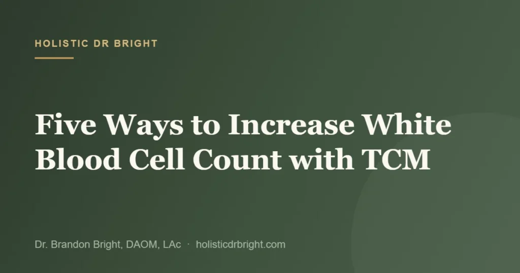 Five Ways to Increase White Blood Cell Count with TCM