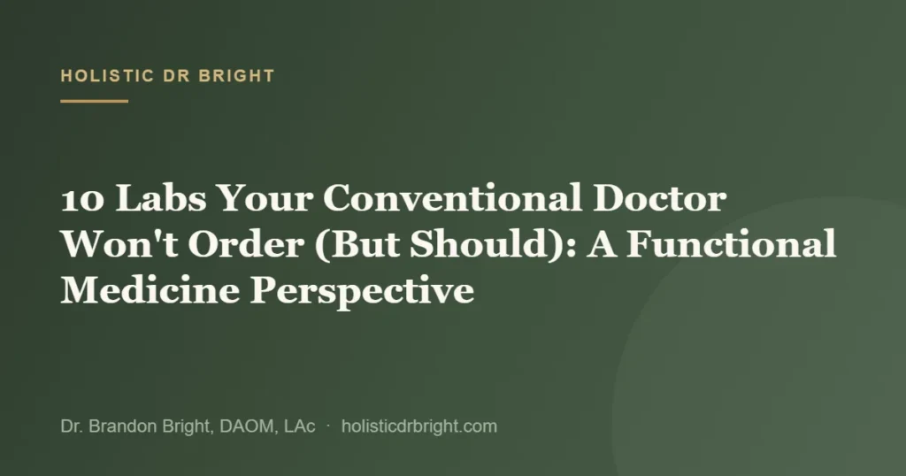 10 Labs Your Conventional Doctor Won’t Order (But Should): A Functional Medicine Perspective