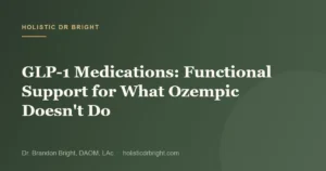 GLP-1 Medications: Functional Support for What Ozempic Doesn’t Do