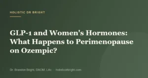 GLP-1 and Women’s Hormones: What Happens to Perimenopause on Ozempic?
