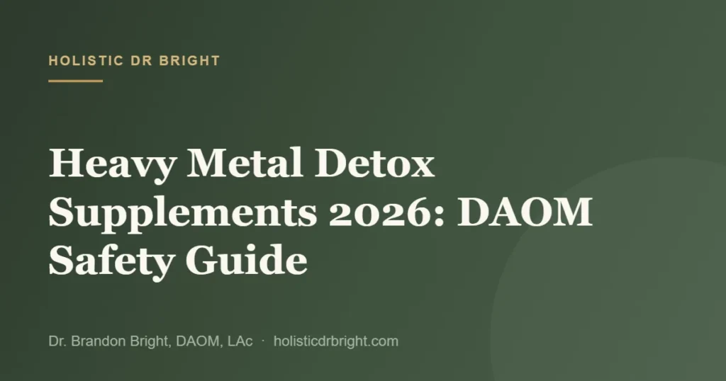 Heavy Metal Detox Supplements 2026: DAOM Safety Guide