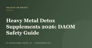 Heavy Metal Detox Supplements 2026: DAOM Safety Guide