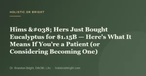 Hims & Hers Just Bought Eucalyptus for $1.15B — Here’s What It Means If You’re a Patient (or Considerin