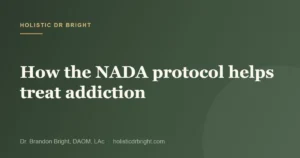 How the NADA protocol helps treat addiction