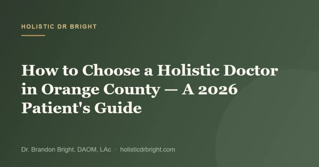 How to Choose a Holistic Doctor in Orange County — A 2026 Patient’s Guide