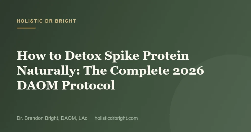 How to Detox Spike Protein Naturally: The Complete 2026 DAOM Protocol