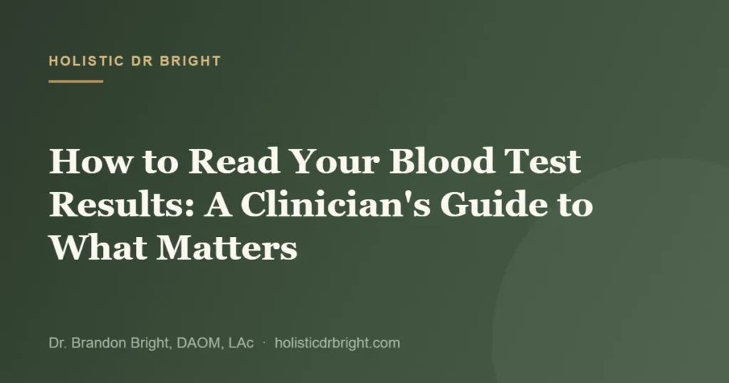 How to Read Your Blood Test Results: A Clinician's Guide to What Matters