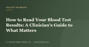 How to Read Your Blood Test Results: A Clinician's Guide to What Matters