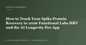 How to Track Your Spike Protein Recovery in 2026 Functional Labs HRV and the AI Longevity Pro App