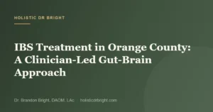 IBS Treatment in Orange County: A Clinician-Led Gut-Brain Approach