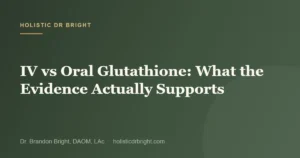 IV vs Oral Glutathione: What the Evidence Actually Supports