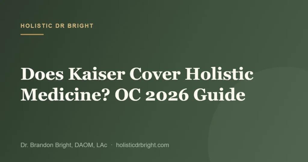 Does Kaiser Cover Holistic Medicine? OC 2026 Guide