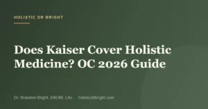 Does Kaiser Cover Holistic Medicine? OC 2026 Guide