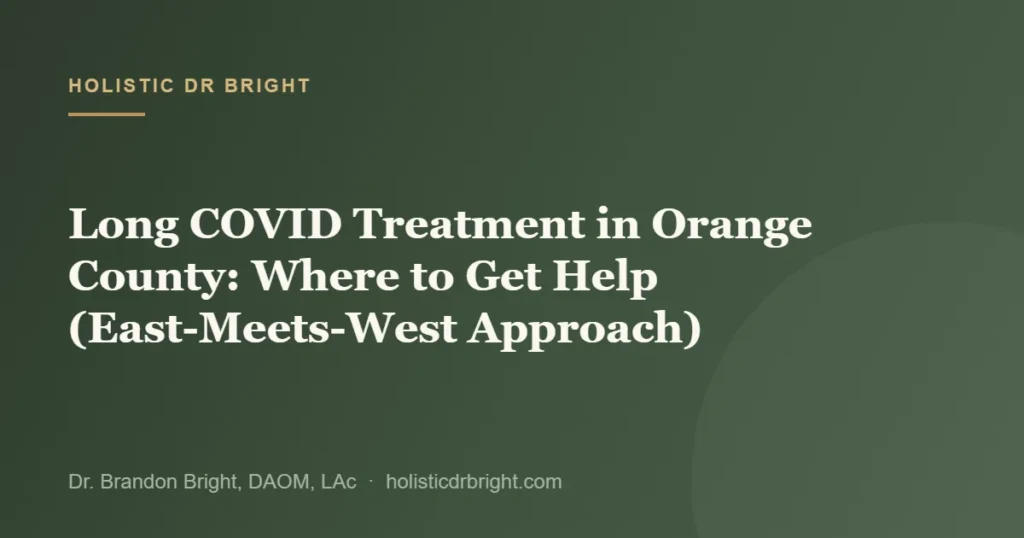 Long COVID Treatment in Orange County: Where to Get Help (East-Meets-West Approach)