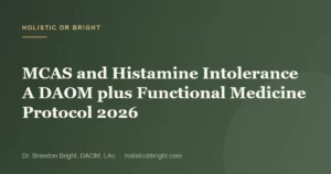 MCAS and Histamine Intolerance A DAOM plus Functional Medicine Protocol 2026