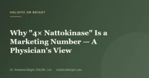 Why “4× Nattokinase” Is a Marketing Number — A Physician’s View