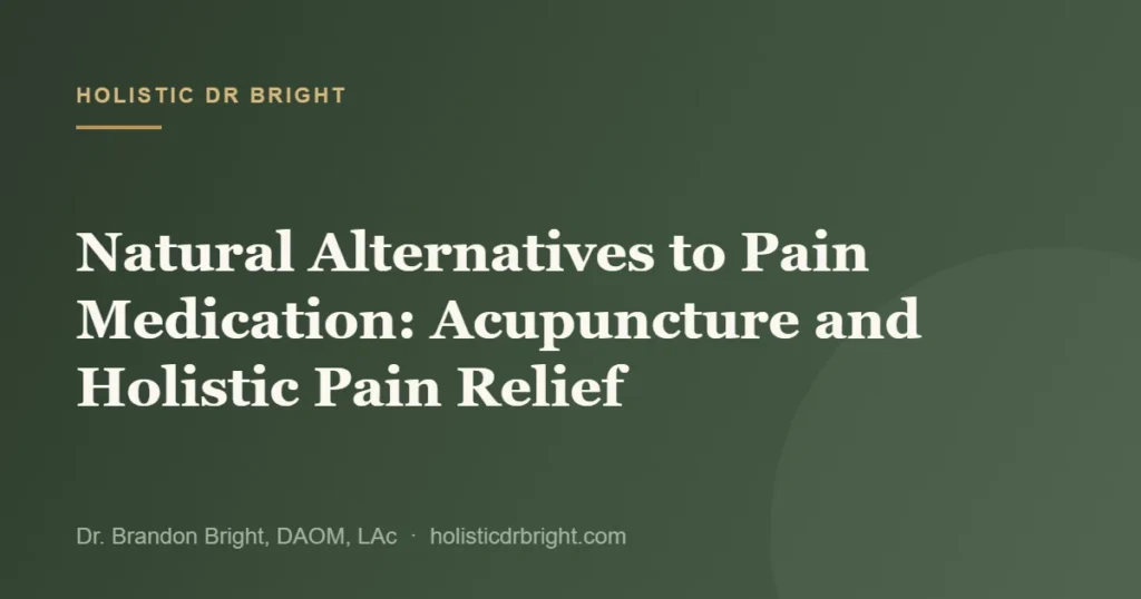 Natural Alternatives to Pain Medication: Acupuncture and Holistic Pain Relief
