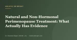 Natural and Non-Hormonal Perimenopause Treatment: What Actually Has Evidence