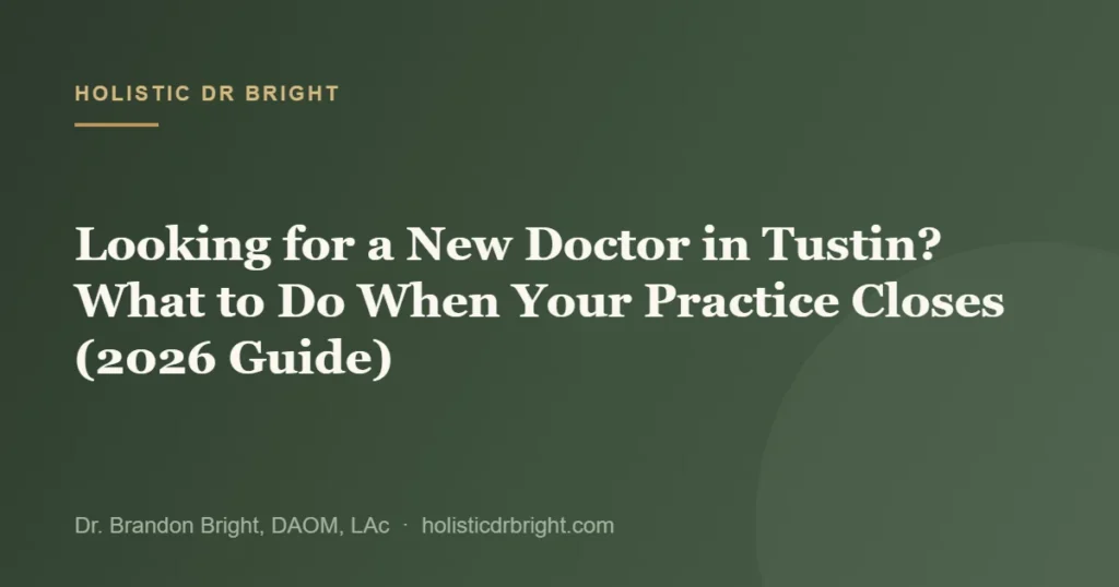 Looking for a New Doctor in Tustin? What to Do When Your Practice Closes (2026 Guide)