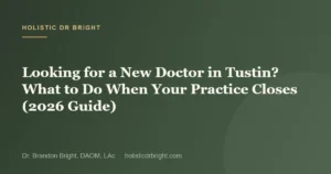 Looking for a New Doctor in Tustin? What to Do When Your Practice Closes (2026 Guide)