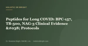 Peptides for Long COVID: BPC-157, TB-500, NAG-3 Clinical Evidence & Protocols