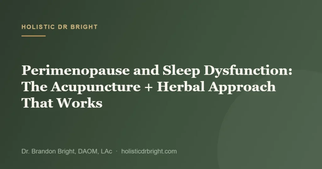 Perimenopause and Sleep Dysfunction: The Acupuncture + Herbal Approach That Works