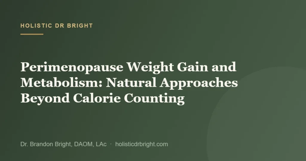 Perimenopause Weight Gain and Metabolism: Natural Approaches Beyond Calorie Counting
