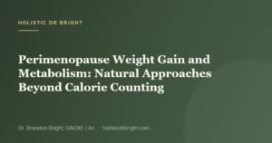 Perimenopause Weight Gain and Metabolism: Natural Approaches Beyond Calorie Counting