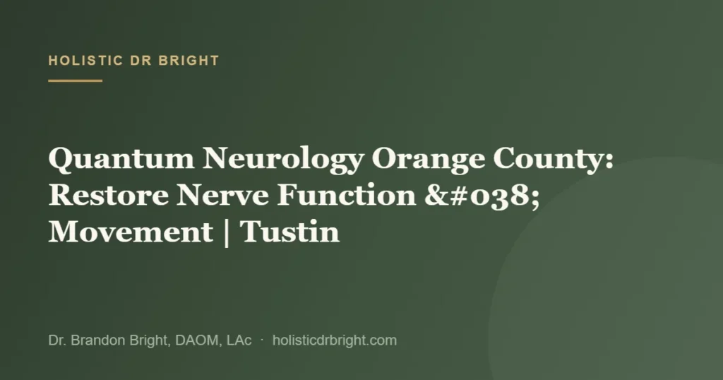 Quantum Neurology Orange County: Restore Nerve Function & Movement | Tustin