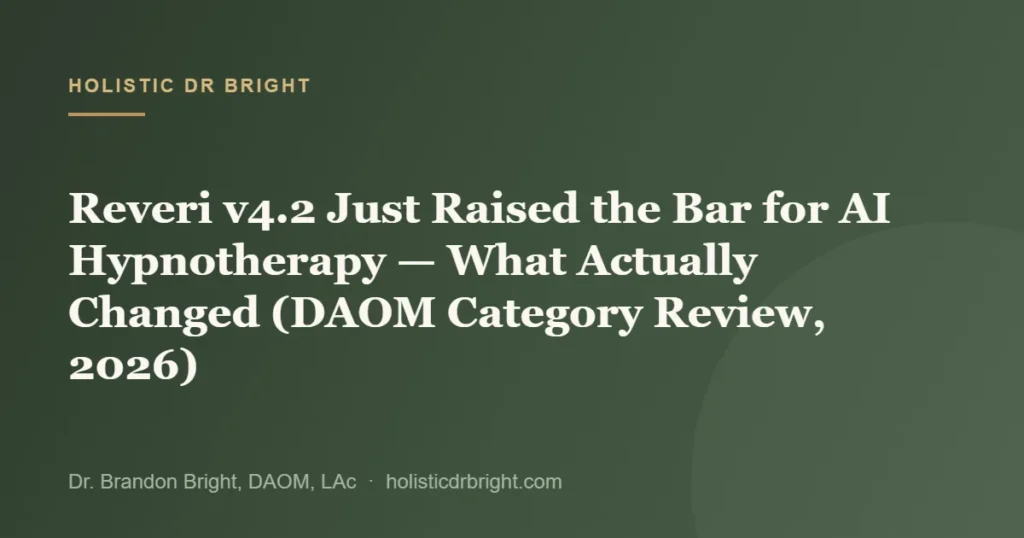 Reveri v4.2 Just Raised the Bar for AI Hypnotherapy — What Actually Changed (DAOM Category Review, 2026)