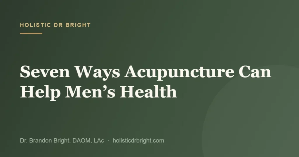 Seven Ways Acupuncture Can Help Men’s Health