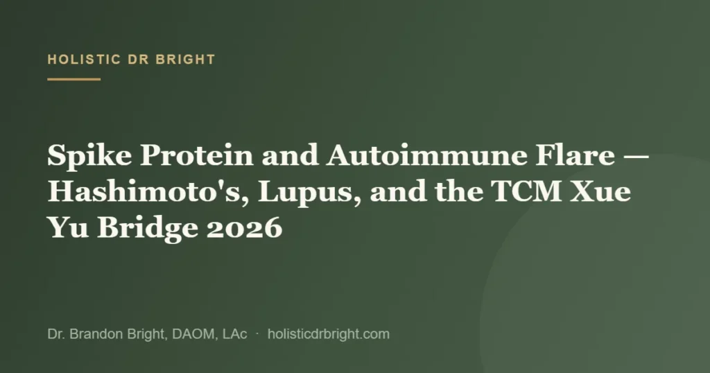 Spike Protein and Autoimmune Flare — Hashimoto’s, Lupus, and the TCM Xue Yu Bridge 2026