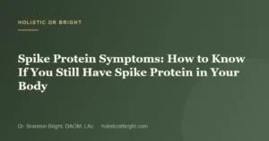 Spike Protein Symptoms: How to Know If You Still Have Spike Protein in Your Body